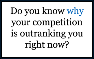 Do you know why your competition is ranking higher than you?